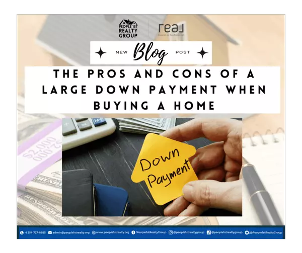 The Pros and Cons of a Large Down Payment When Buying a Home