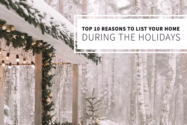 Top 10 Reasons to List Your Home During the Holidays,Bob Lucido Team