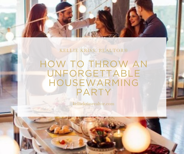 How to Throw an Unforgettable Housewarming Party,Kellie Kriss