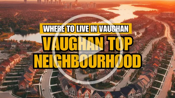 Where to Live in VAUGHAN ONTARIO CANADA?,Khoa Le