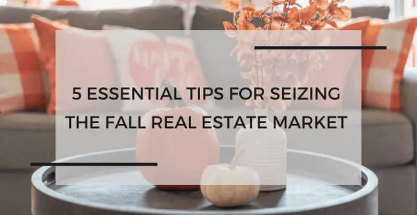 5 Essential Tips for Seizing the Fall Real Estate Market: Your Guide to Buying a Home This Season,The Vince Caropreso Team