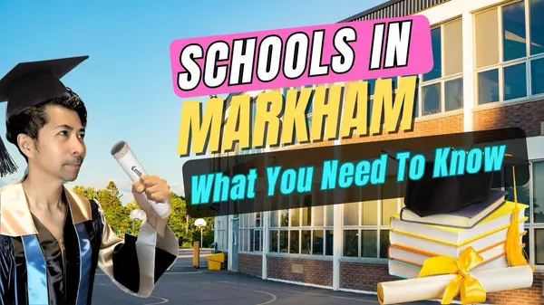 Everything you need to know about schools in Markham Ontario,Nigel Wong