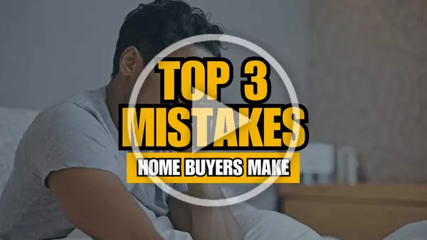 Top 3 Mistakes Home Buyers Make,Khoa Le