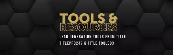 Title Tools to Supercharge Your Lead Gen | TitlePro247 & TitleToolBox 