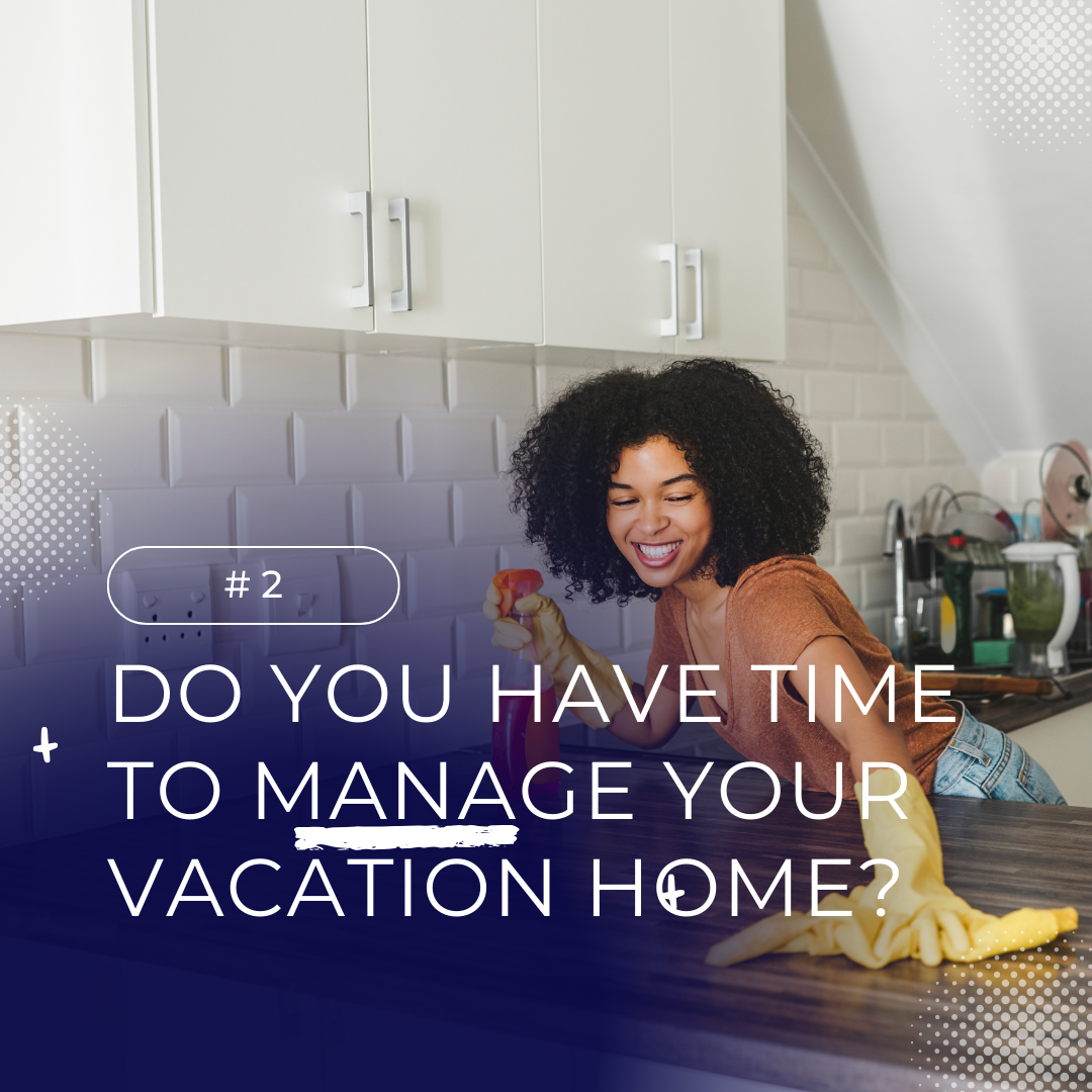 Do you have time to manage your vacation home? 