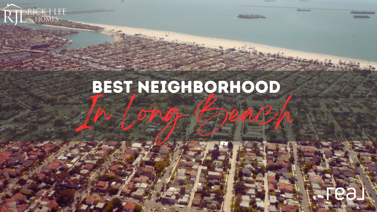 Best Neighborhoods in Long BeachRick J LeeRick J Lee Homes