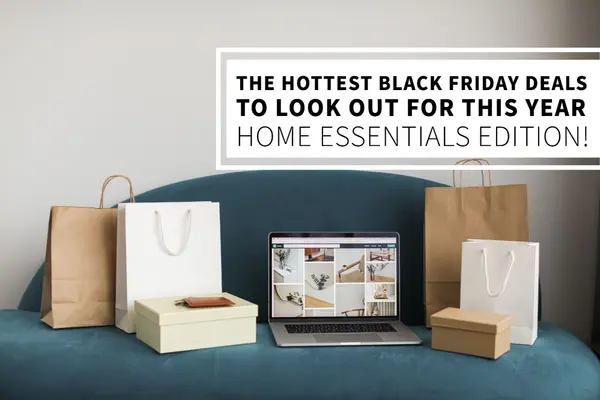The Hottest Black Friday Sales to Look Out for: Home Essentials Edition,Bob Lucido Team