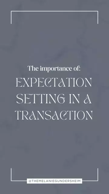 Expectation Setting in a Transaction is key! ,Melanie Gundersheim