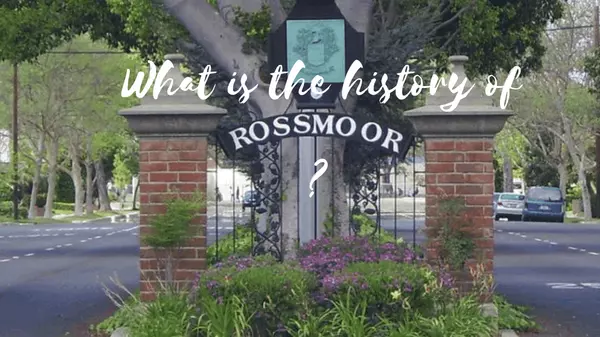 What is the history of Rossmoor CA?,Rick Lee