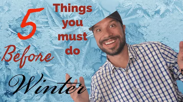 5 Things You Must Do Before Winter