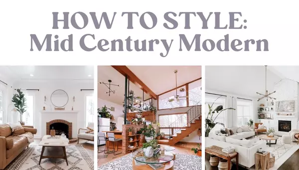 How to Style: Mid-Century Modern Decor,Jurnee Luye