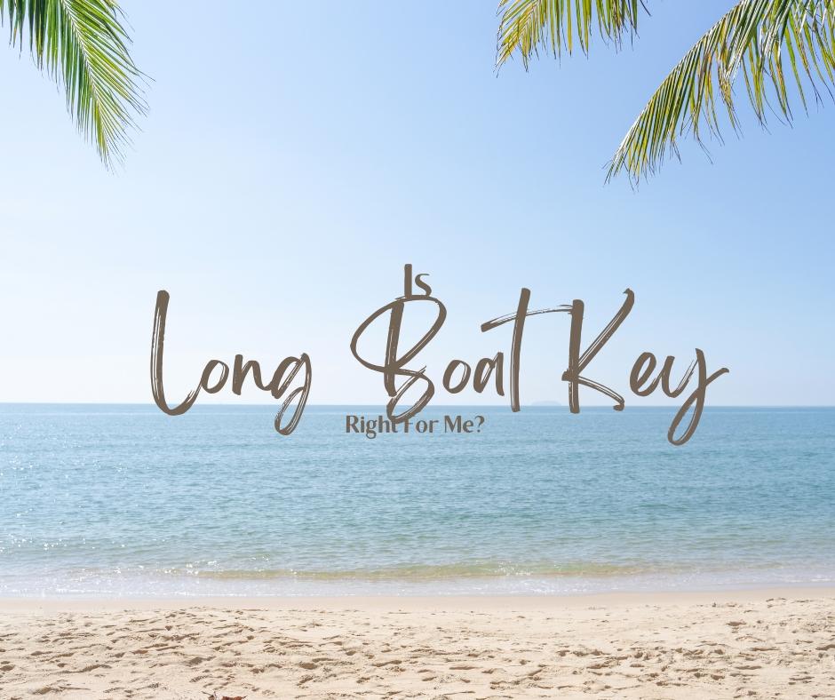 Pros and Cons of Living on Long Boat Key Jason Taft Coldwell Ba...