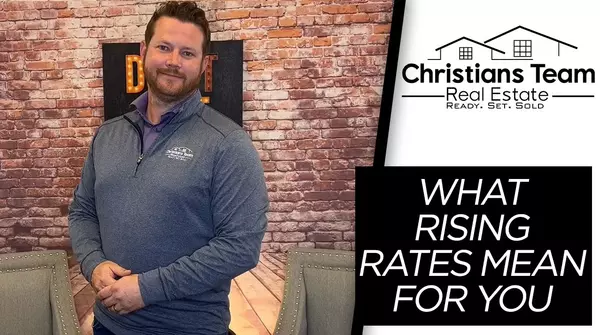 How Do Rising Rates Affect Your Plans?,Jeffery Christians