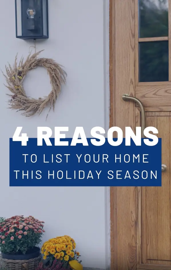 4 Reasons to List Your Home This Holiday Season