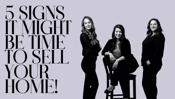 5 Signs It’s Time to Sell Your Home,Jurnee Luye