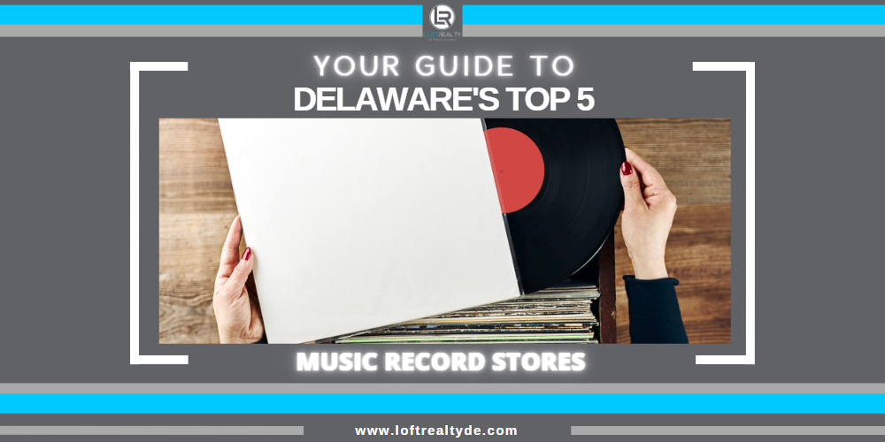Delaware's Top 5 Music Record Stores Zachary Foust Loft Team