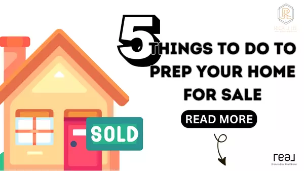 5 Things to do to Prep your Home for Sale,Rick J Lee