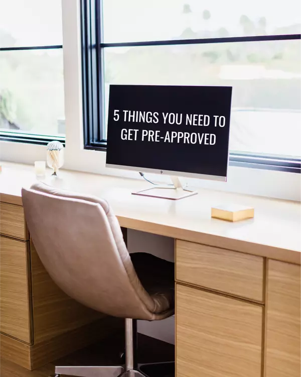 5 THINGS YOU NEED TO GET PREAPPROVED