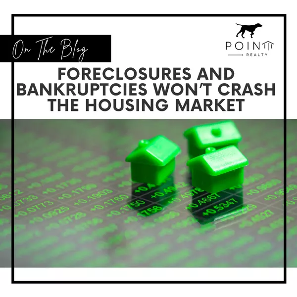 Foreclosures and Bankruptcies Won’t Crash the Housing Market,Stephanie Deeds