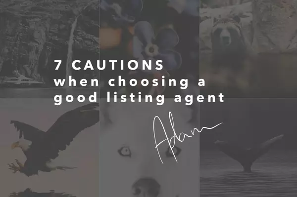 7 Cautions - when choosing a good listing agent