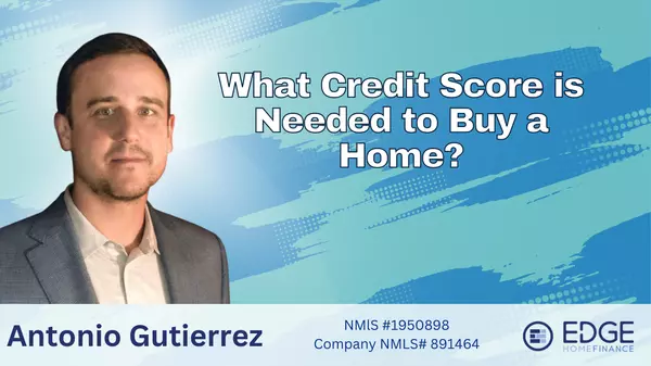 What Credit Score is Needed to Buy a Home?,Antonio Guitierez