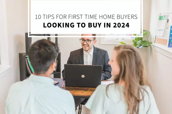 10 Tips for First Time Home Buyers Looking to Buy in 2024,Lucido Global
