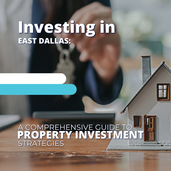 Investing in East Dallas: A Comprehensive Guide to Property Investment Strategies,Sean Parsons