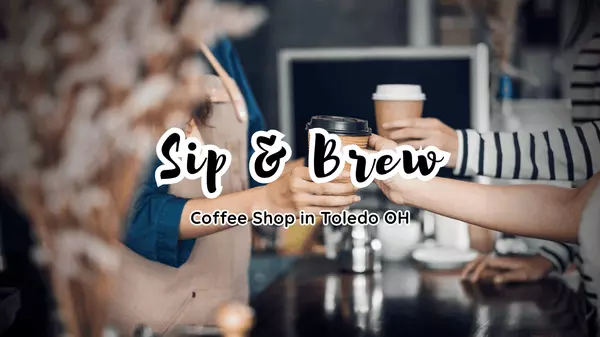 Coffee Shop in Toledo OH || Sip & Brew 