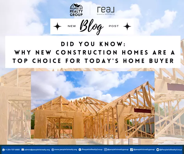 Did You Know: Why New Construction Homes Are A Top Choice For Today's Home Buyer,People 1st Realty Group