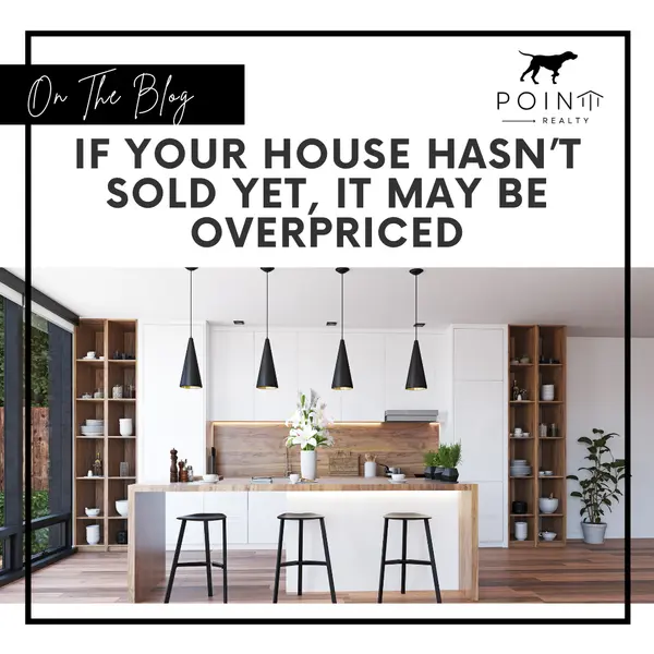 If Your House Hasn’t Sold Yet, It May Be Overpriced,Stephanie Deeds