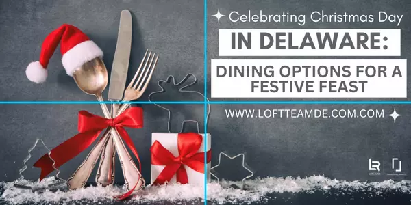 Celebrating Christmas Day in Delaware: Dining Options for a Festive Feast,Zachary Foust