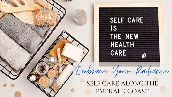 Embrace Your Radiance! - Self Care Along the Emerald Coast,Endsley Team