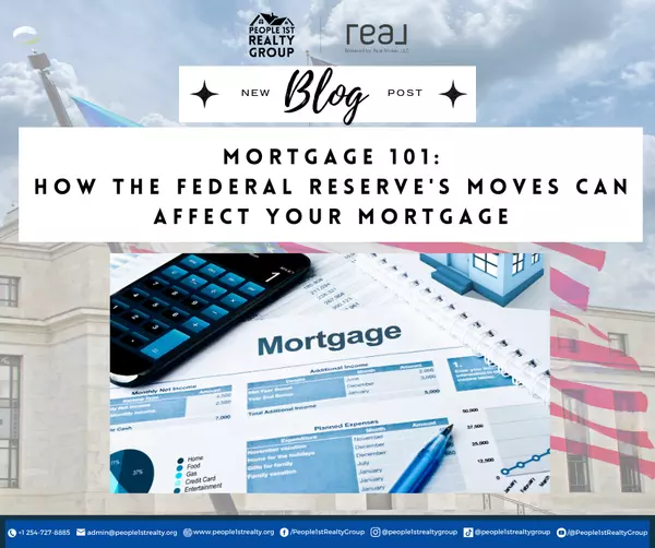 Mortgage 101: How the Federal Reserve's Moves Can Affect Your Mortgage,People 1st Realty Group