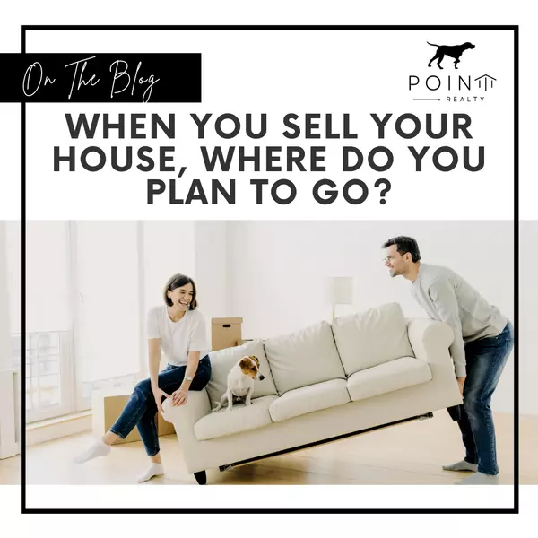When You Sell Your House, Where Do You Plan To Go?,Stephanie Deeds