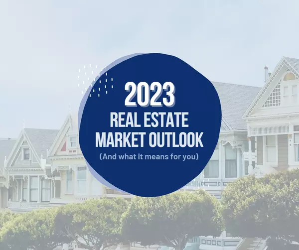 2023 Real Estate Market Outlook (And What It Means for You),Mariana Wartella