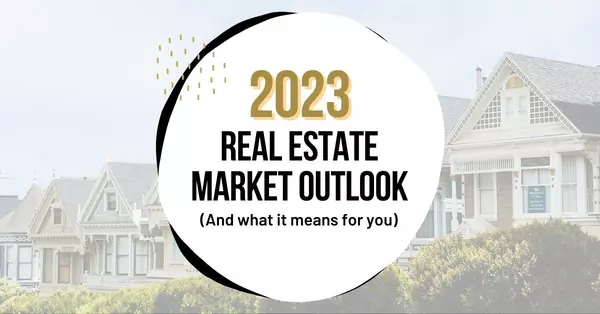 2023 Real Estate Market Outlook (And What It Means for You),Cody & Jennifer Love