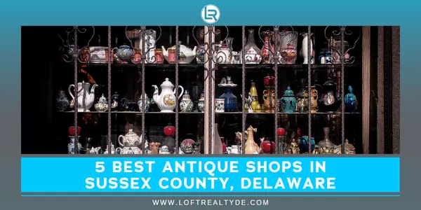 5 Best Antique Shops in Sussex County, Delaware,Zachary Foust