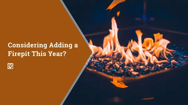 Considering Adding a Firepit This Year?,Shawanda Robinson