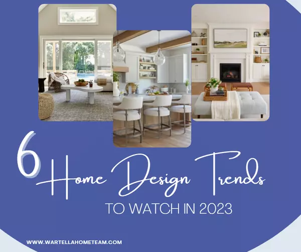 Top 6 Home Design Trends To Watch in 2023,Karen Hughes