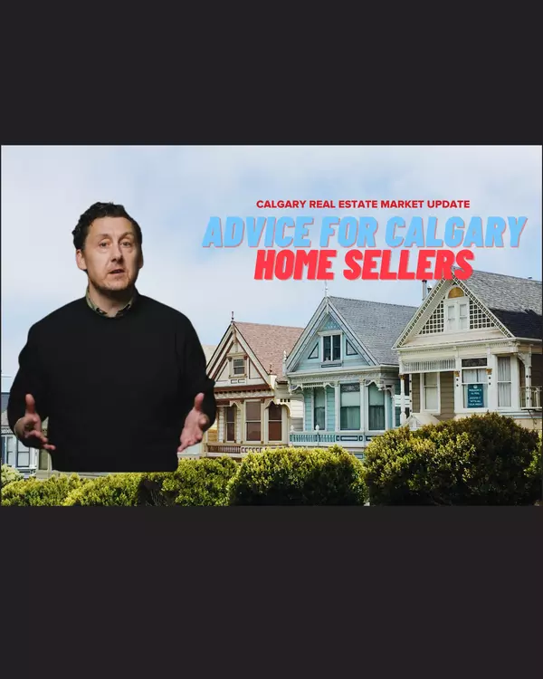 Advice for Calgary Home Sellers: February 2023
