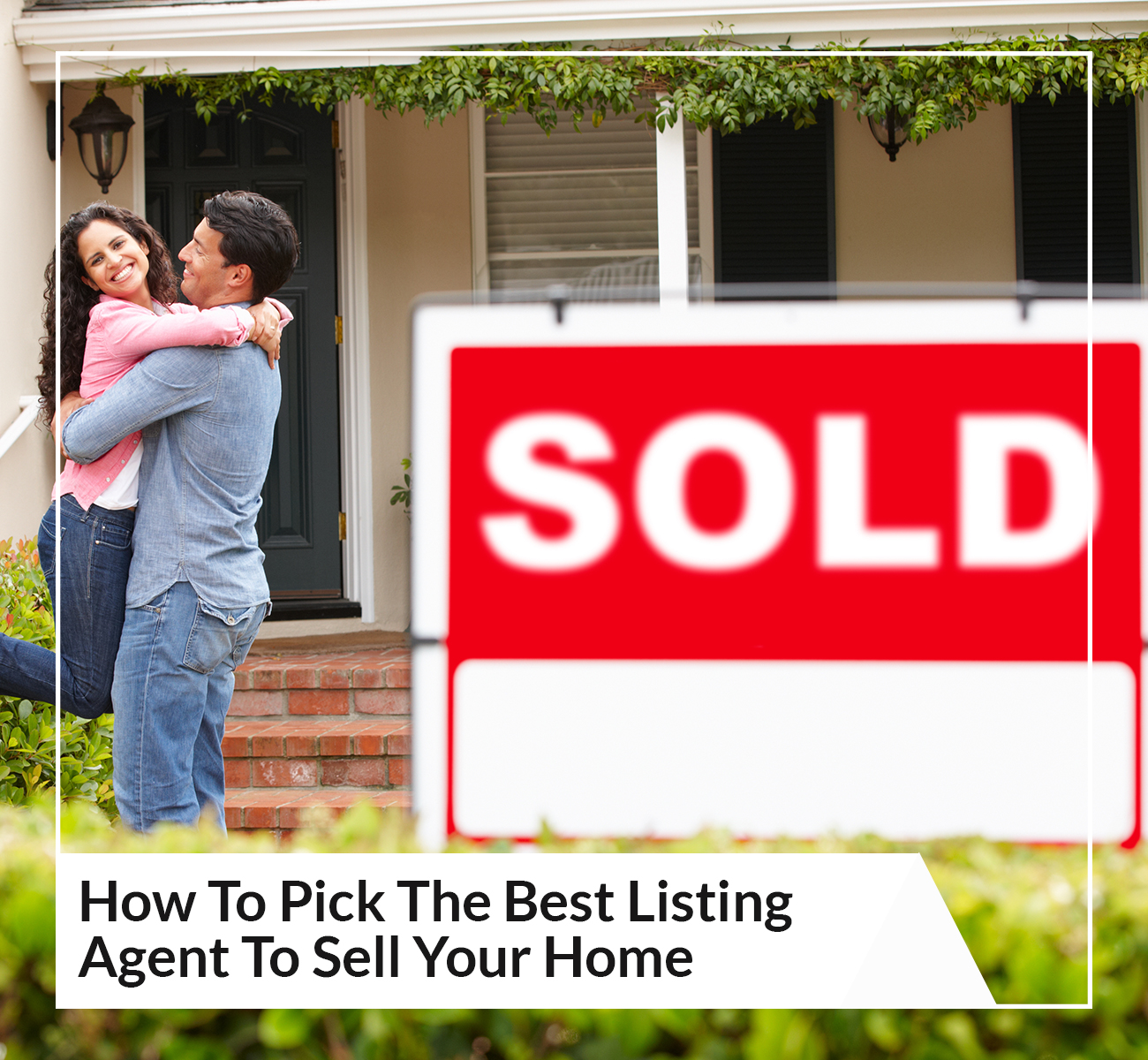 How To Pick The Best Listing Agent To Sell Your Home - Main Image