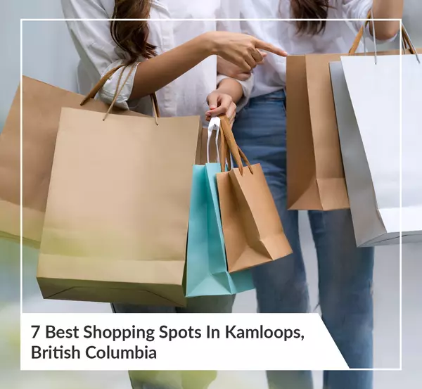 7 Best Shopping Spots In Kamloops, British Columbia,Kevin Scharfenberg