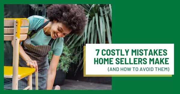 7 Costly Mistakes Home Sellers Make (And How to Avoid Them),Joe Saling