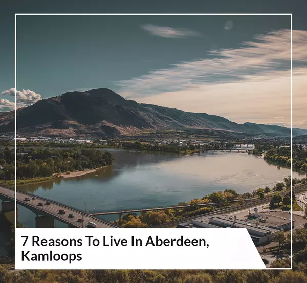 7 Reasons To Live in Aberdeen, Kamloops,Kevin Scharfenberg