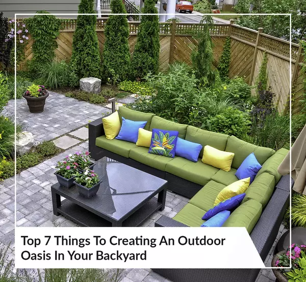 Top 7 Things To Creating An Outdoor Oasis In Your Backyard,Kevin Scharfenberg