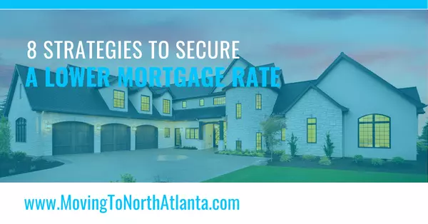 8 Strategies to Secure a Lower Mortgage Rate,Kelly Craig