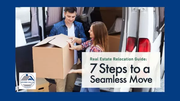 Real Estate Relocation Guide: 7 Steps to a Seamless Move