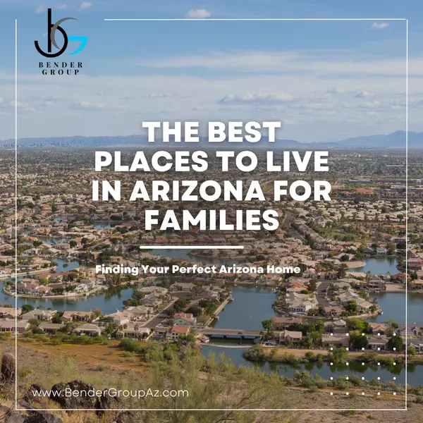 The Best Places to Live in Arizona for Families,Wes Bender