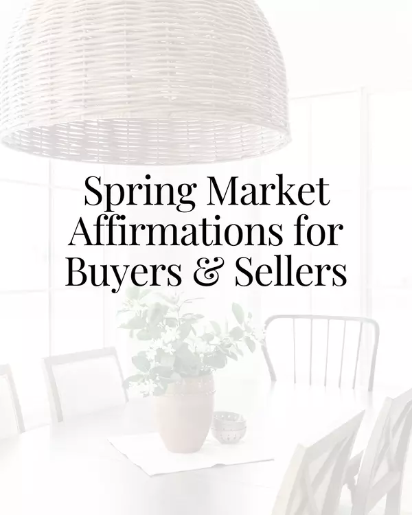 Spring Market Affirmations for Buyers & Sellers