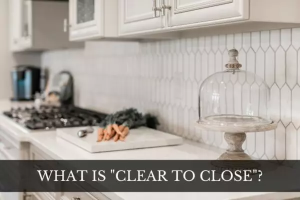 What Does “Clear to Close” Mean?,Jennifer Watson